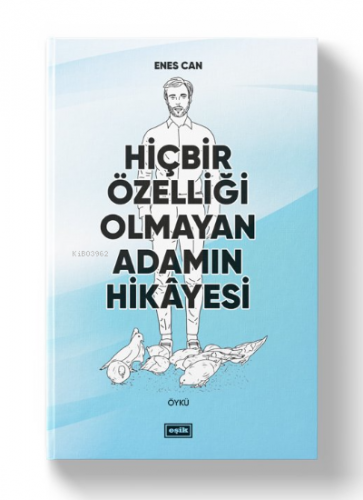 Hiçbir Özelliği Olmayan Adamın Hikayesi Enes Can