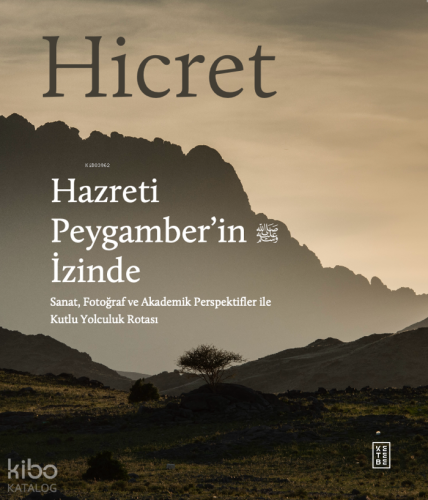 Hicret - Hazreti Peygamber’in İzinde;Sanat, Fotoğraf ve Akademik Persp