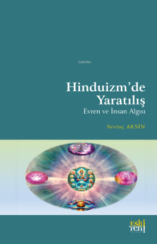 Hinduizm’de Yaratılış Evren ve İnsan Algısı Sevinç Aksin