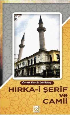 Hırka-i Şerif ve Camii Ömer Faruk Deliktaş