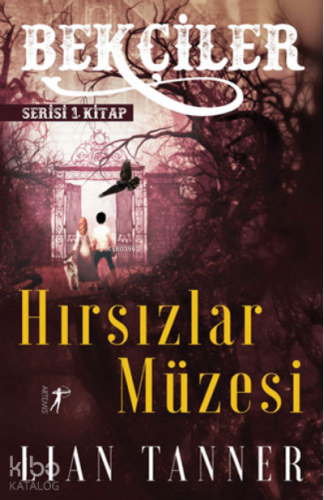 Hırsızlar Müzesi - Bekçiler Serisi 1. Kitap Lian Tanner