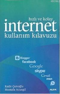 Hızlı ve Kolay İnternet Kullanım Kılavuzu Kadir Çamoğlu