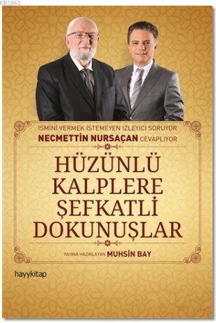 Hüzünlü Kalplere Şefkatli Dokunuşlar Necmettin Nursaçan