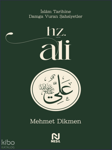 Hz. Ali;İslam Tarihine Damga Vuran Şahsiyetler Mehmet Dikmen