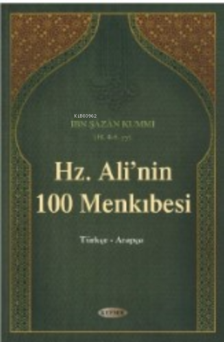 Hz. Ali´nin 100 Menkıbesi ;(Türkçe- Arapça) İbn Şazan Kummi