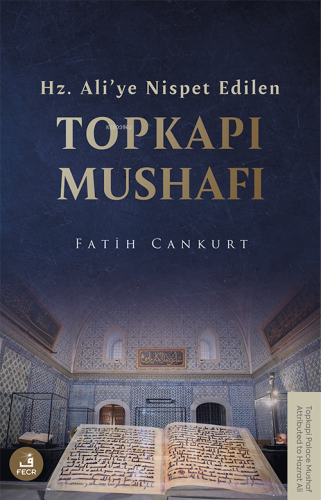 Hz. Ali’ye Nispet Edilen Topkapı Mushafı Fatih Cankurt