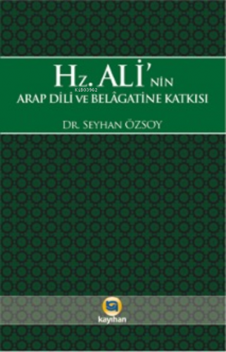 Hz. Ali'nin Arap Dili ve Belagatine Katkısı Seyhan Özsoy