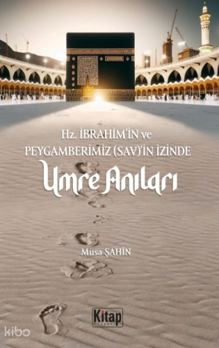 Hz. İbrahim (As)'in Ve Peygamberimizin (Sav)'in İzinde Umre Anıları Mu