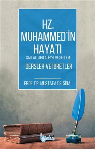 Hz. Muhammed (s.a.v) Hayatı Dersler ve İbretler Mustafa Es-Sibâî