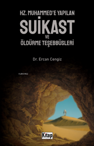 Hz. Muhammed'e Yapılan Suikast Ve Öldürme Teşebbüsleri Ercan Cengiz