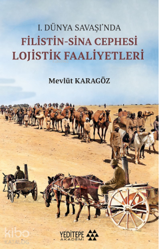 I. Dünya Savaşı'nda Filistin - Sina Cephesi Lojistik Faaliyetler Mevlü