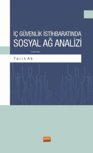 İç Güvenlik İstihbaratında Sosyal Ağ Analizi Tarık Ak