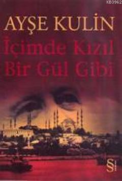 İçimde Kızıl Bir Gül Gibi Ayşe Kulin