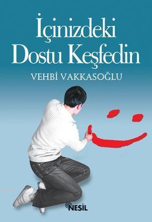 İçinizdeki Dostu Keşfedin Vehbi Vakkasoğlu