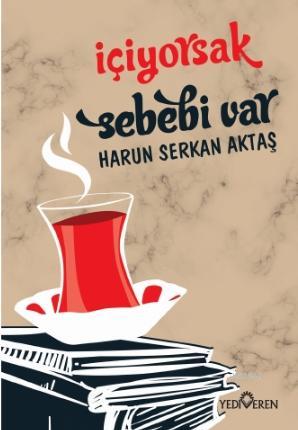 İçiyorsak Sebebi Var Harun Serkan Aktaş