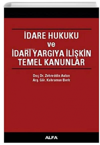 İdare Hukuku ve İdari Yargıya İlişkin Temel Kanunlar Kahraman Berk Zeh