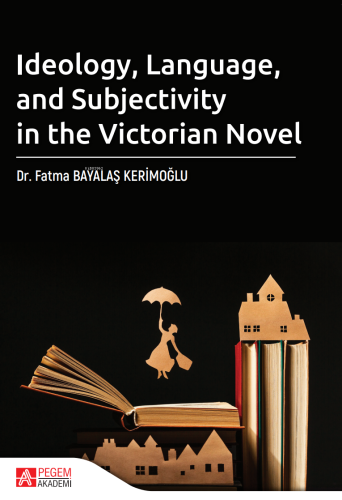 Ideology Language and Subjectivity in the Victorian Novel Fatma Bayala