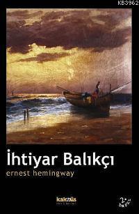 İhtiyar Balıkçı Ernest Hemingway