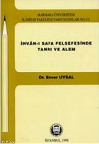 İhvanı Safa Felsefesinde Tanrı Ve Alem Enver Uysal