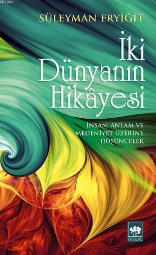 İki Dünyanın Hikâyesi Süleyman Eryiğit