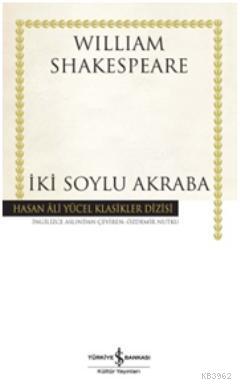 İki Soylu Akraba (Ciltli) William Shakespeare