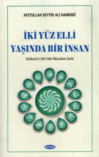 İki Yüz Elli Yaşında Bir İnsan Ayetullah Hamanei