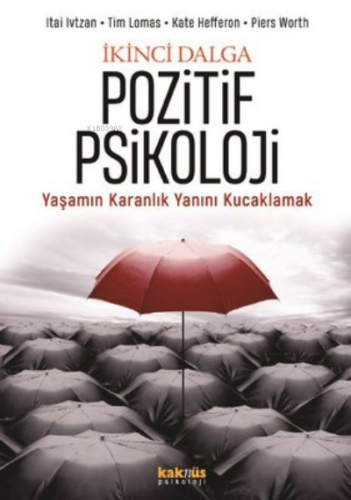 İkinci Dalga Pozitif Psikoloji Yaşamın Karanlık Yanını Kucaklamak Itai