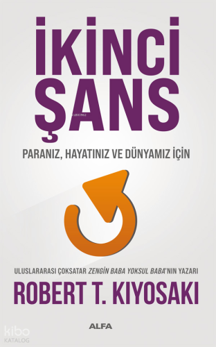 İkinci Şans;Paranız, Hayatınız ve Dünyamız İçin Robert T. Kiyosaki