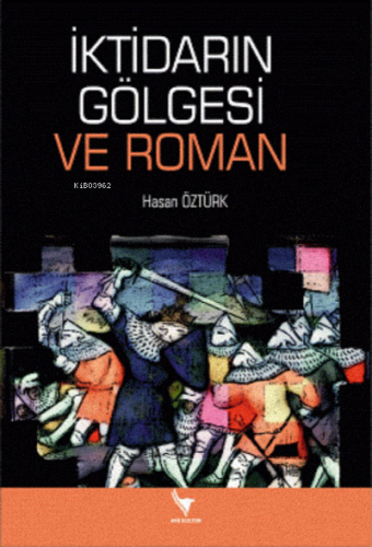 İktidarın Gölgesi Ve Roman Hasan Öztürk