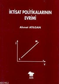 İktisat Politikalarının Evrimi Ahmet Atılgan