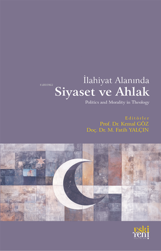 İlahiyat Alanında Siyaset ve Ahlak Kemal Göz