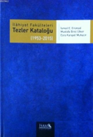 İlahiyat Fakülteleri Tezler Kataloğu 3 (1953-2015) Esra Karayel Muhaci