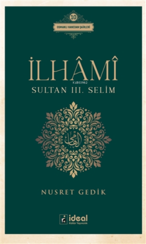 İlhami - Sultan 3. Selim Osmanlı Hanedan Şairleri 10 Nusret Gedik