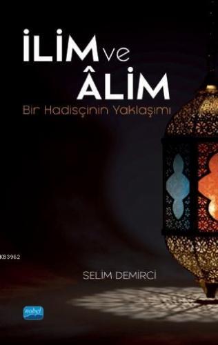 İlim ve Âlim; Bir Hadisçinin Yaklaşımı Selime Demirci