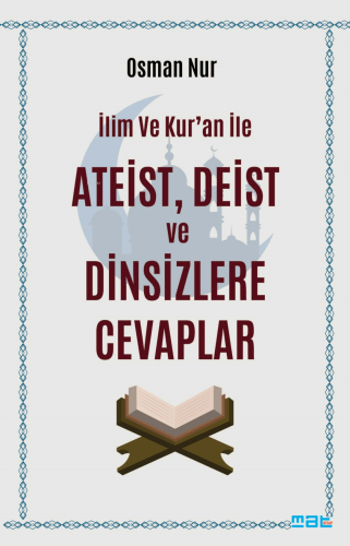 İlim ve Kur'an İle Ateist Deist ve Dinsizlere Cevaplar Osman Nur