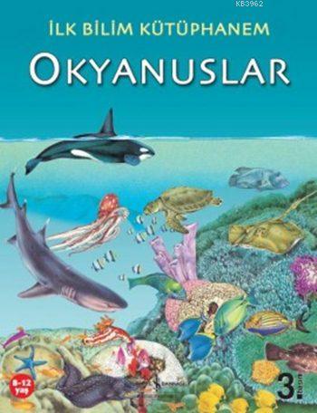 İlk Bilim Kütüphanem - Okyanuslar Emma Helbrough