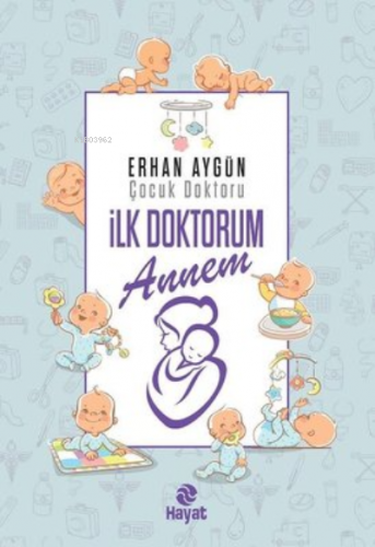 İlk Doktorum Annem Erhan Aygün