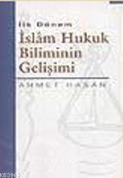 İlk Dönem İslam Hukuk Biliminin Gelişimi Ahmet Hasan