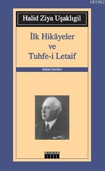 İlk Hikayeler Ve Tuhfe-i Letaif Halid Ziya Uşaklıgil