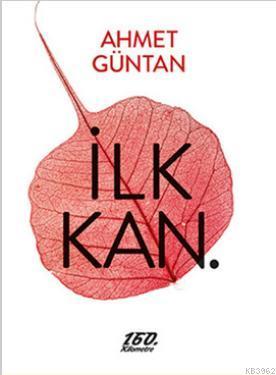 İlk Kan. Ahmet Güntan