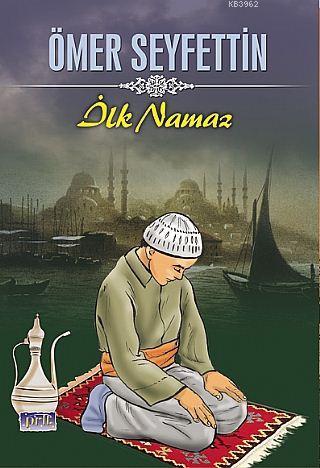 İlk Namaz Ömer Seyfettin