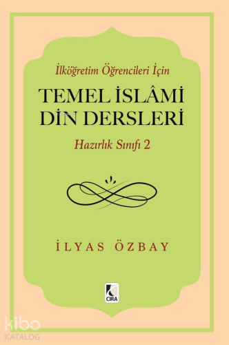 İlköğretim Öğrencileri İçin Temel İslami Din Dersleri - Hazırlık Sınıf