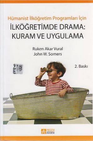 İlköğretimde Drama: Kuram ve Uygulama Ruken Akar Vural