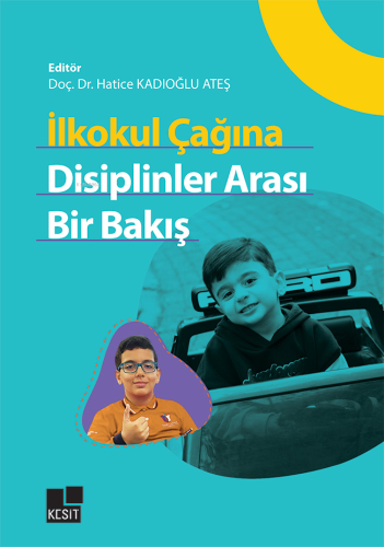 İlkokul Çağına Disiplinler Arası Bir Bakış Hatice Kadıoğlu Ateş