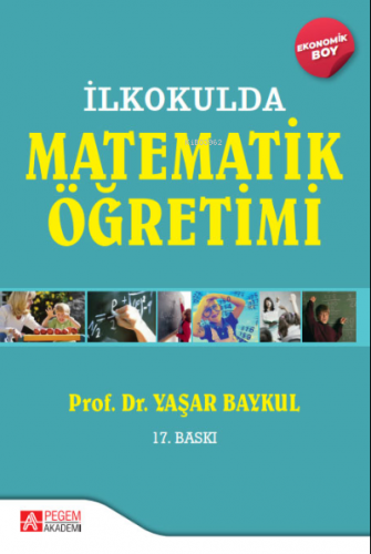 İlkokulda Matematik Öğretimi - (Ekonomik Boy) Yaşar Baykul