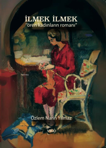 İlmek İlmek;"Ören Kadınların Romanı" Özlem Narin Yılmaz