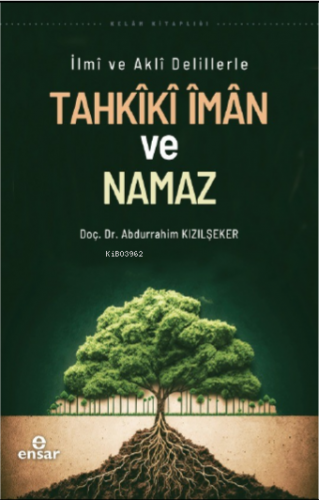 İlmi ve Akli Delillerle Tahkiki İman ve Namaz Abdurrahim Kızılşeker