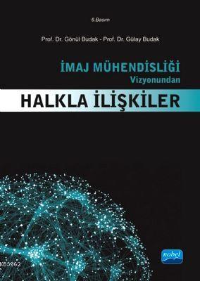 İmaj Mühendisliği Vizyonundan Halkla İlişkiler Gönül Budak