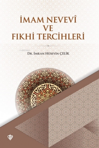 İmam Nevevi ve Fıkhi Tercihleri İmran Hüseyin Çelik