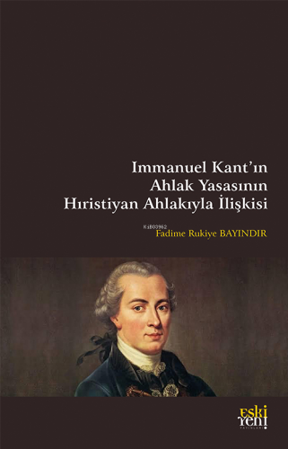 Immanuel Kant’ın Ahlak Yasasının Hıristiyan Ahlakıyla İlişkisi Fadime 